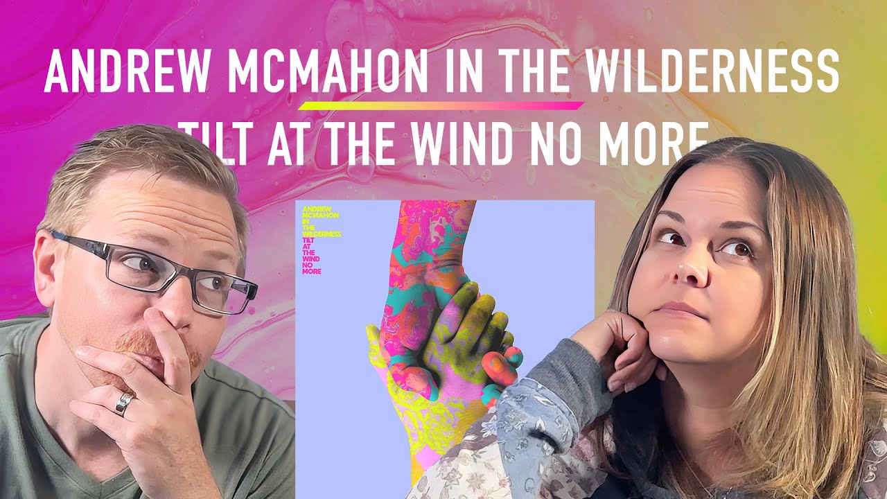 I made my wife listen to Andrew McMahon in the Wilderness | Tilt At The Wind No More Reaction