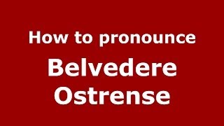 How to pronounce Belvedere Ostrense