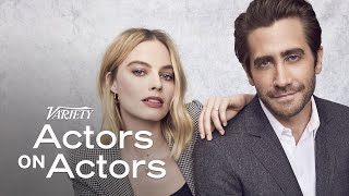 Actors on Actors: Jake Gyllenhaal and Margot Robbie (Full Video) video