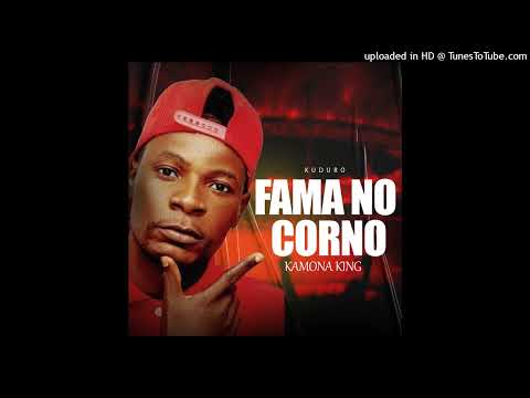 kamona king - Fama No Corno (Kuduro)