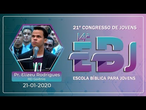 21º Congresso de Jovens /14ª EBJ - Pr. Elizeu Rodrigues - Ieadalpe - 21/01/2020 (Terça)