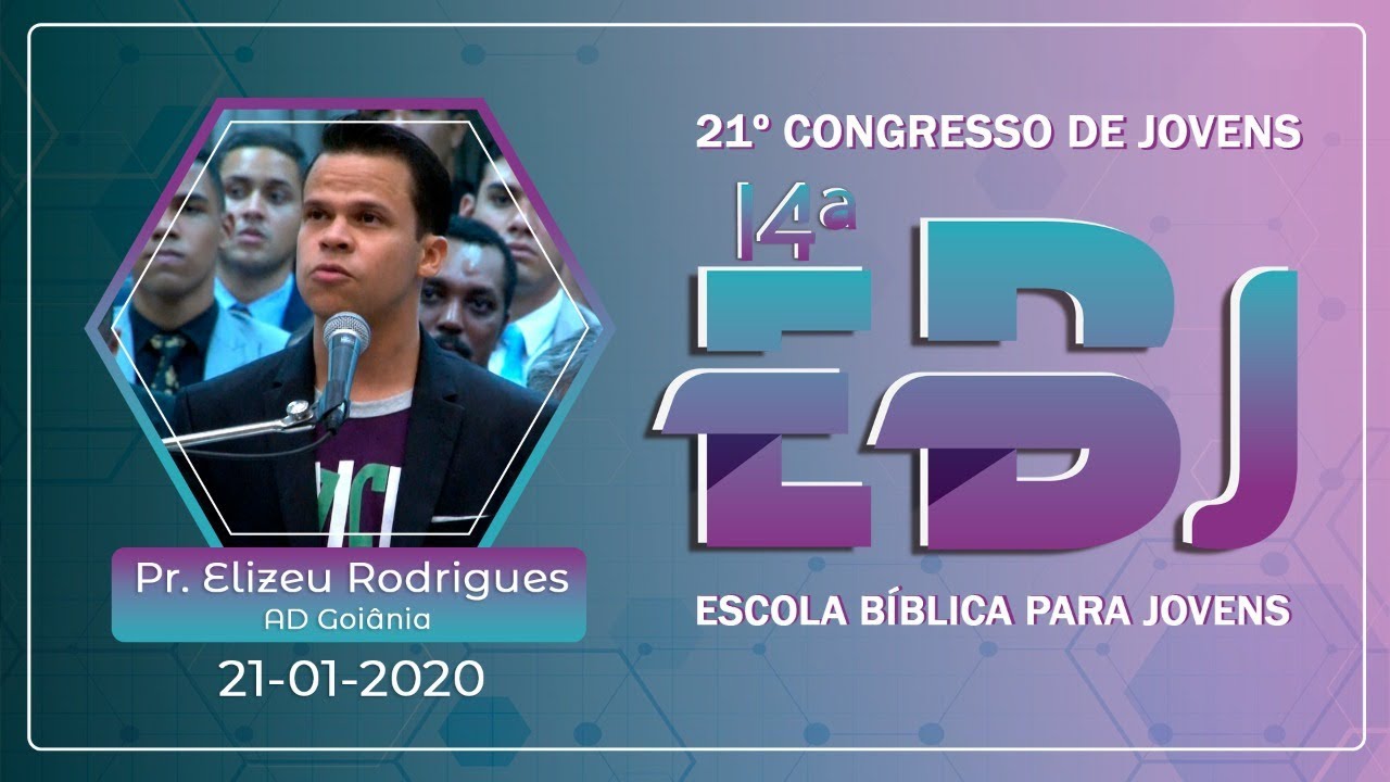 21º Congresso de Jovens /14ª EBJ - Pr. Elizeu Rodrigues - Ieadalpe - 21/01/2020 (Terça)