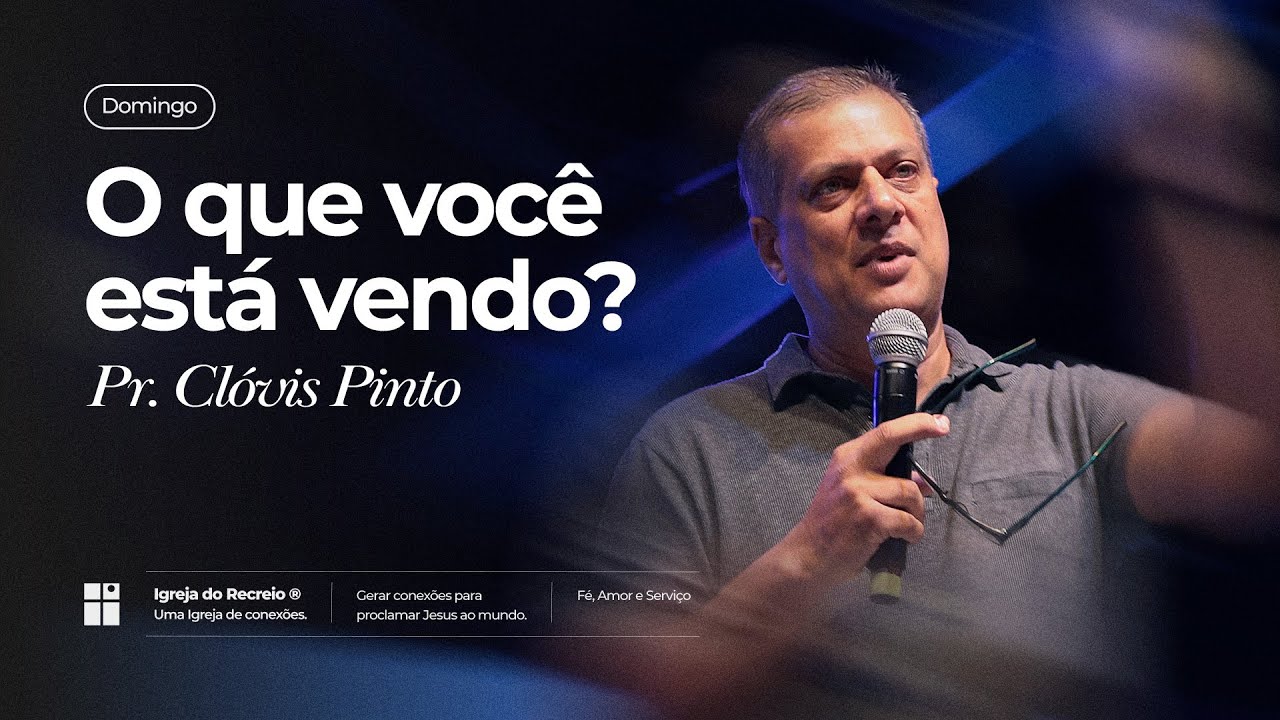 O QUE VOCÊ ESTÁ VENDO? | Pr. Clóvis Pinto