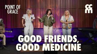 LIVE: Point of Grace | Good Friends, Good Medicine
