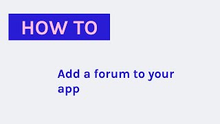 How to Add a Forum to your App