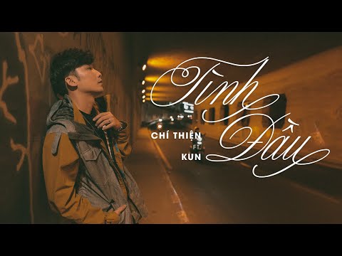 TÌNH ĐẦU | MỘT NGÀY DÀI QUÁ … EM ƠI  |CHÍ THIỆN ft KUN | OFFICIAL VIDEO
