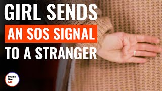 Girl Sends An SOS Signal To A Stranger | @DramatizeMe
