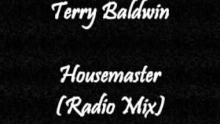 Terry Baldwin - Housemaster (Radio Mix)