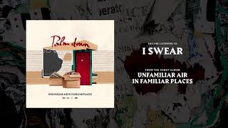 Palm Down - I Swear