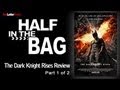 Half in the Bag Episode 36: The Dark Knight Rises (1 of 2)