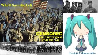 【Hatsune Miku】Civil War Song ; Who'll Save the Left.【Vocaloid 3】