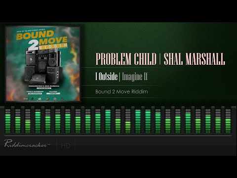 Problem Child x Shal Marshall - I Outside "Imagine If" (Bound 2 Move Riddim) [Soca 2021] [HD]