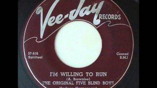 I'm Willing To Run  - Original 5 Blind Boys