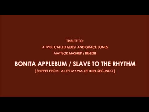 A Tribe Called Quest & Grace Jones - MattLok Mashup/ReEdit/Rmx - Bonita Applebum/Slave to the Rhythm