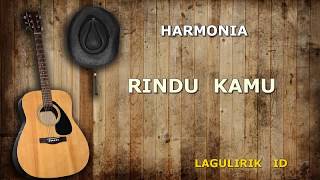 Download lagu Harmonia - Rindu Kamu (Lagu Lirik ID) mp3