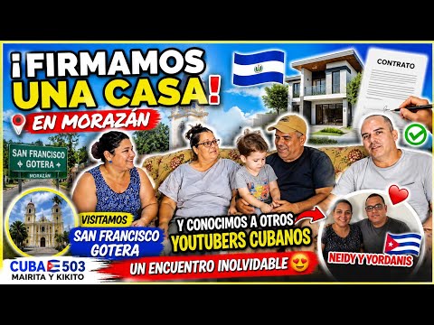 🏡 ¡Firmamos la casa en Morazán! Conocimos a unos youtubers cubanos