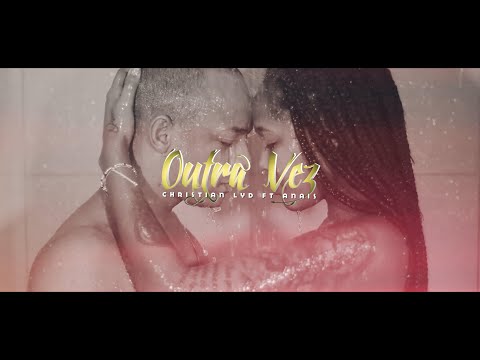 CHRISTIAN LYD ft  ANAÏS - Outra Vez  (Official Video)
