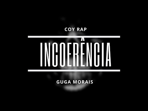 Coy Rap x Guga Morais - Incoerência