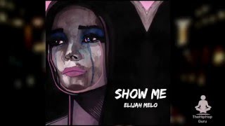 Elijah Melo -  Show Me