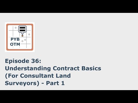 Episode 36: Understanding Contract Basics (For Consultant Land Surveyors) - Part 1