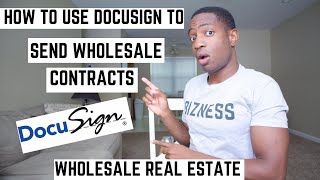 How to Use DocuSign to Send Wholesale Real Estate Contracts to Your Sellers