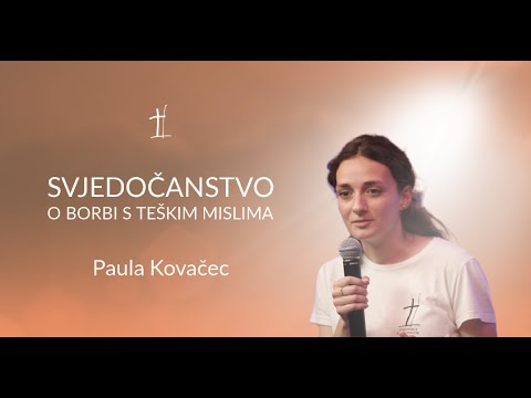 SVJEDOČANSTVO O BORBI S TEŠKIM MISLIMA - Paula Kovačec