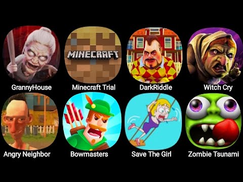 Granny House,Minecraft Trial,DarkRiddle,Witch Cry,Angy Neighbor,Bowmasters,Zombie Tsunami