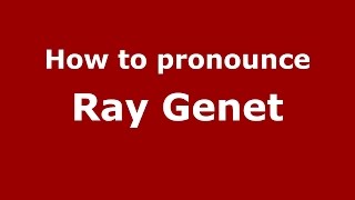 How to pronounce Ray Genet
