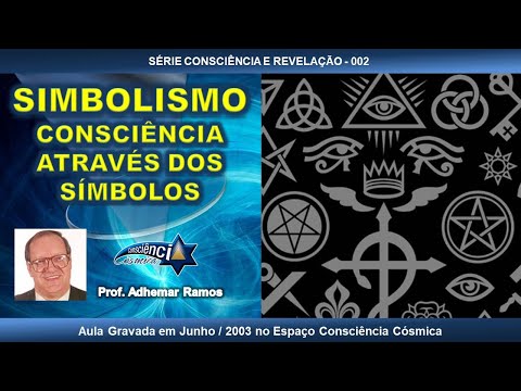 002 SIMBOLISMOS - CONSCIÊNCIA ATRAVÉS DOS SÍMBOLOS - Prof. Adhemar Ramos