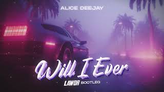 Alice Deejay - Will I Ever (Lawor Bootleg)