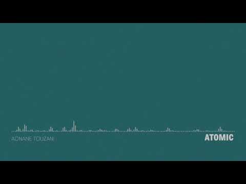 Adnane Touzani - Atomic [Taken From "Wanderlust"]