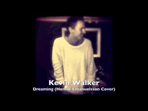 Kevin Walker - Dreaming (Henrik Emanuelsson Cover)