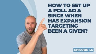 How to set up a Poll Ad & since when has Expansion Targeting been a given?