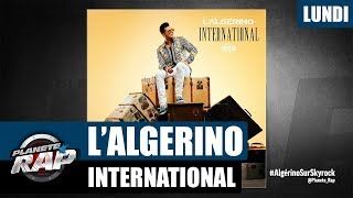 Planète Rap - L&#39;Algérino &quot;International&quot; #Lundi