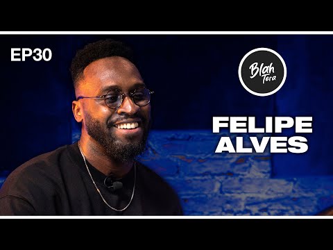 BlahTera EP30 Completo | FELIPE ALVES | Djavan