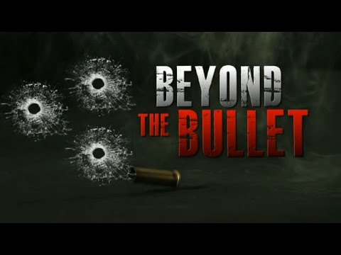 Beyond the Bullet - Full Documentary