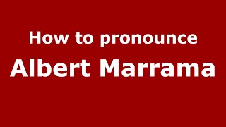 How to pronounce Albert Marrama
