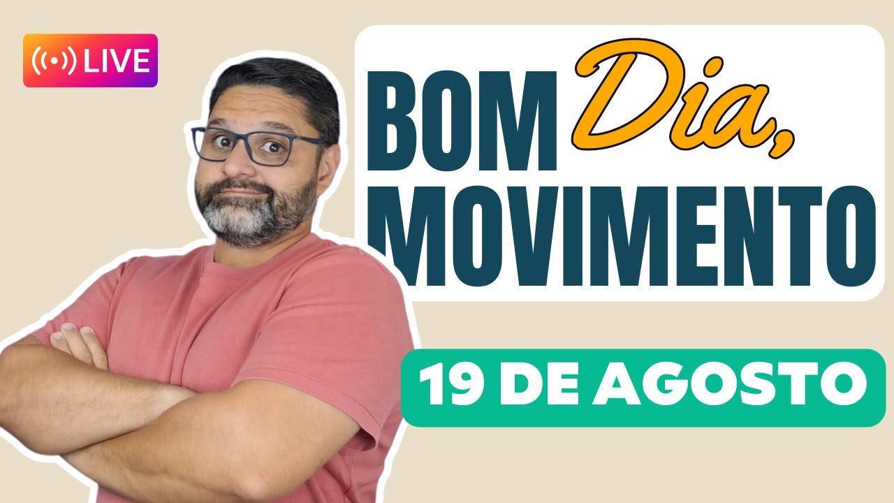 Bom dia, Movimento! - 19 de Agosto