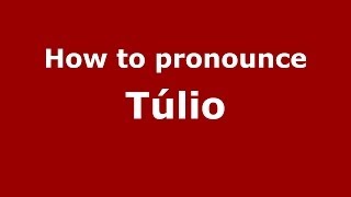 How to pronounce Túlio