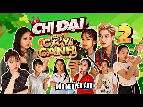 CHỊ ĐẠI GẪY CÁNH 2 - ĐÀO NGUYỄN ÁNH | COMEDY MUSIC VIDEO - Parody nhạc chế hay nhất cho Khối nghỉ hè