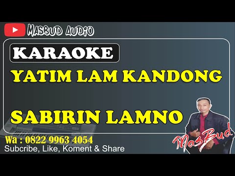 YATIM LAM KANDONG - SABIRIN LAMNO [KARAOKE] ORIGINAL MUSIK HD || KN7000
