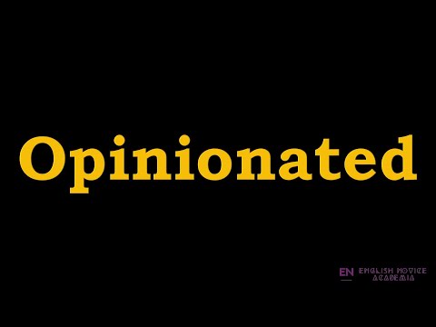 Opinionated - Meaning, Pronunciation, Examples | How to pronounce Opinionated in American English