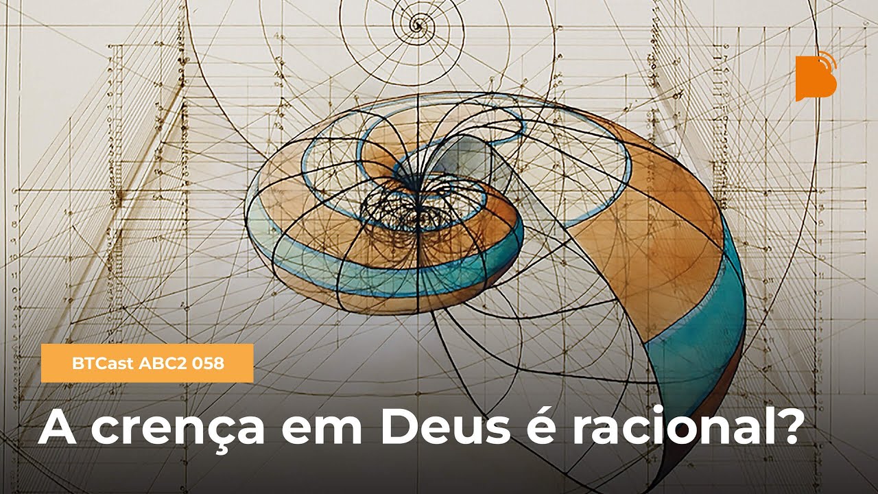 A crença em Deus é racional? - BTCast ABC2 058