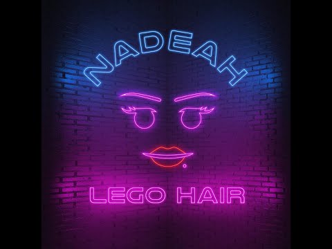Nadeah - Lego Hair (Official Video)