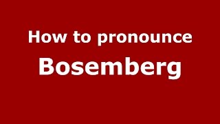 How to pronounce Bosemberg