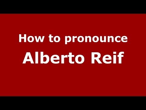 How to pronounce Alberto Reif (Italian/Italy)  - PronounceNames.com