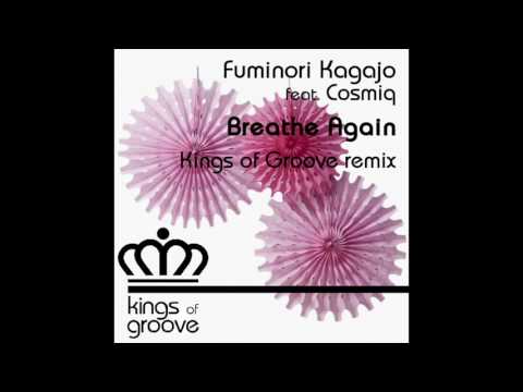 Fuminori Kagajo feat. Cosmiq - Breathe Again (Kings of Groove Vocal Remix)