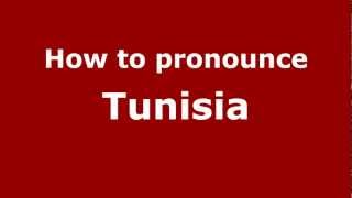 How to pronounce Tunisia