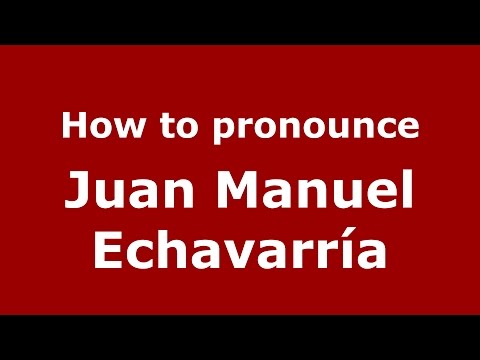 How to pronounce Juan Manuel Echavarría (Colombian Spanish/Colombia)  - PronounceNames.com