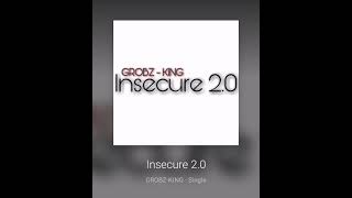 Download lagu GROBZ KING - INSECURE 2.0 mp3 Download lagu GROBZ KING - INSECURE 2.0 mp3